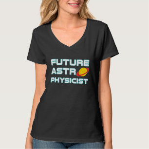 Future Astrophysicist Cool Astrophysics Science T-Shirt