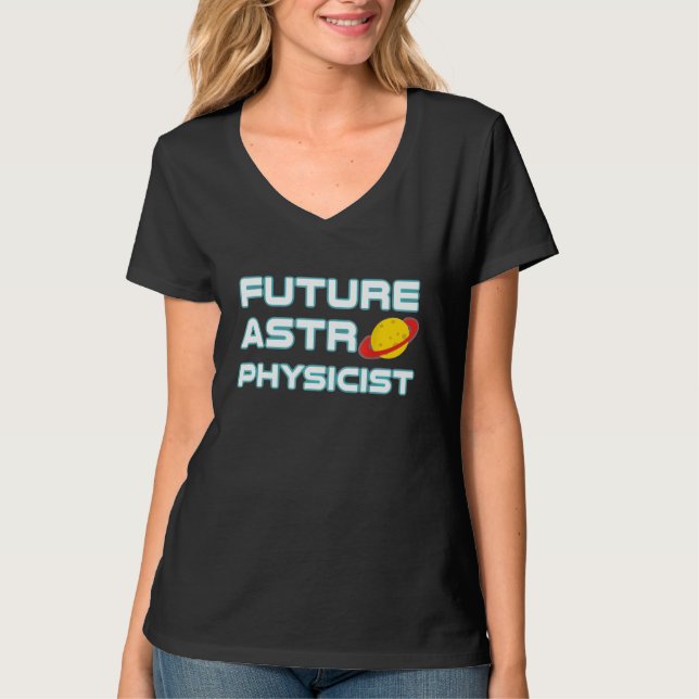 Future Astrophysicist Cool Astrophysics Science T-Shirt (Front)