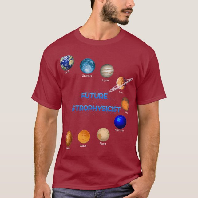 Future Astrophysicist Space Physics Astronomy T-Shirt (Front)