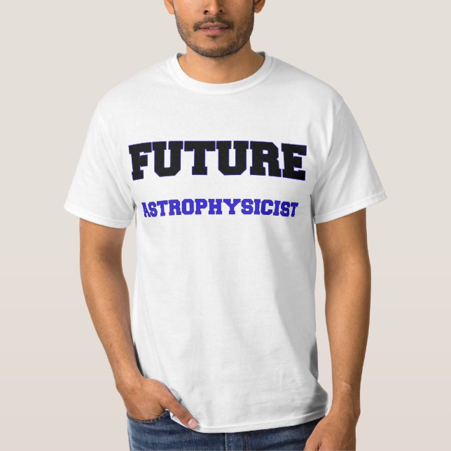 Future Astrophysicist T-Shirt (Front)