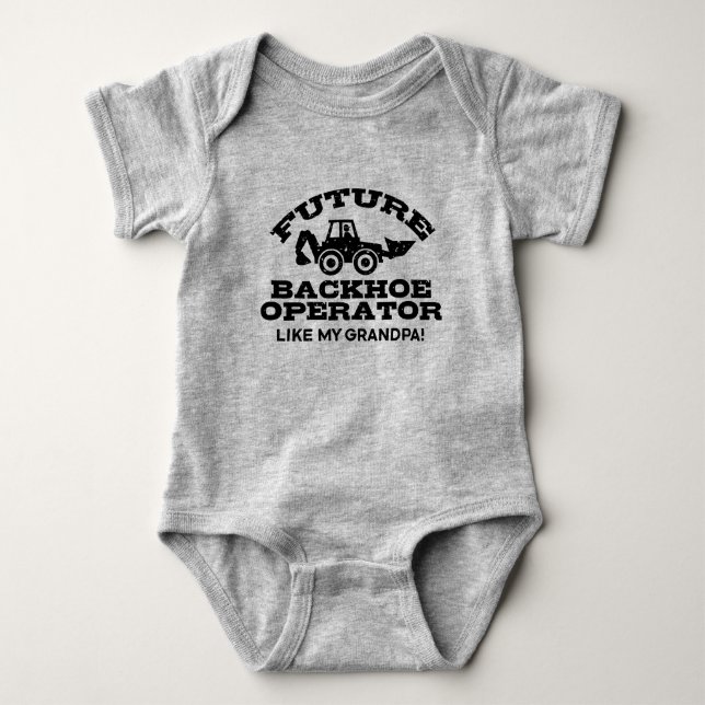 Future Backhoe Operator Like My Grandpa Baby Bodysuit (Front)