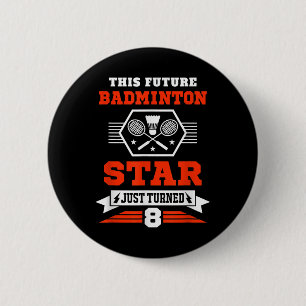 Future Badminton Star Just Turned 8 Years Birthday 6 Cm Round Badge
