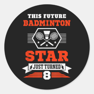 Future Badminton Star Just Turned 8 Years Birthday Classic Round Sticker