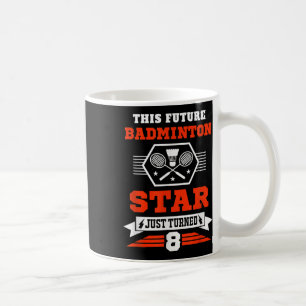 Future Badminton Star Just Turned 8 Years Birthday Coffee Mug