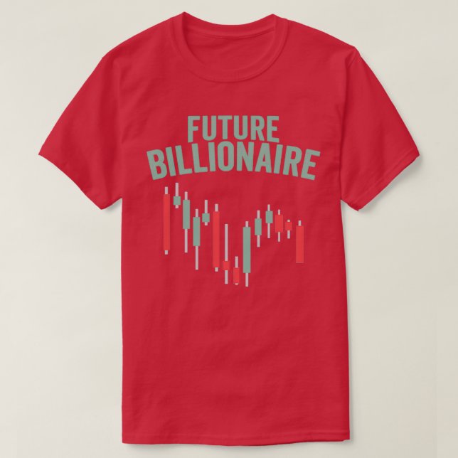 Future Billionaire Funny Stock Market Capitalism D T-Shirt (Design Front)