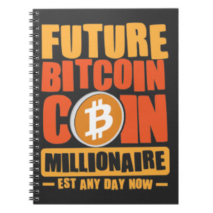 Future BITCOIN Coin Millionaire, Est Any Day Now Notebook