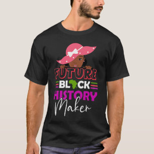 Future black history maker brown skin girls black  T-Shirt