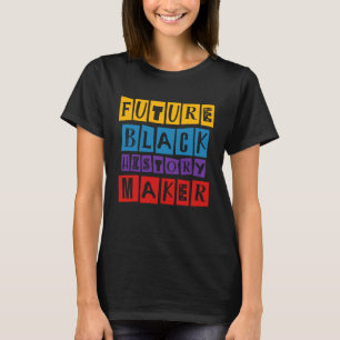 Future Black History Maker Celebration Black Live T-Shirt