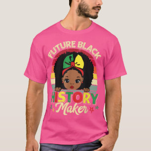 Future Black History Maker Juneteenth Afro Girls W T-Shirt