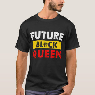 Future Black Queen Celebration Proud BLM Melanin P T-Shirt