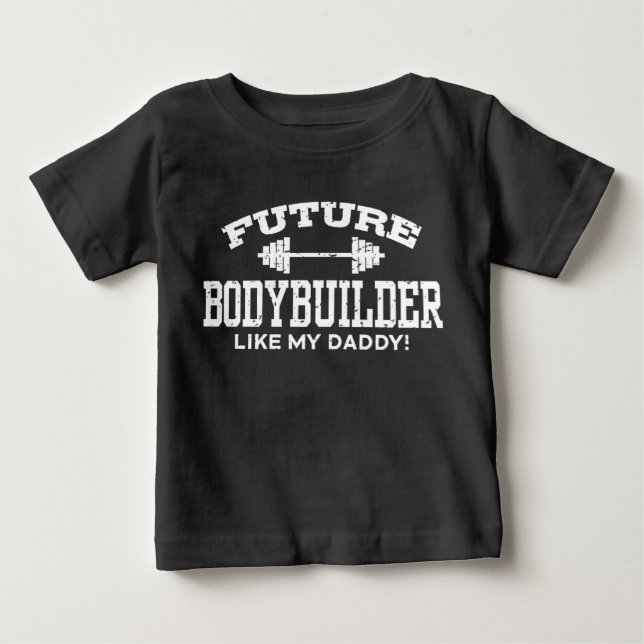 Future Bodybuilder Like My Daddy Baby T-Shirt (Front)