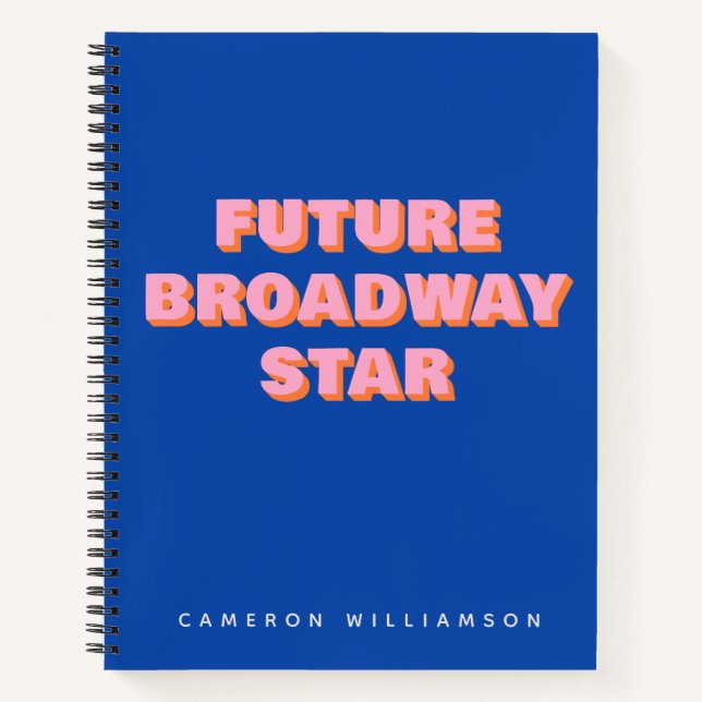 Future Broadway Star Inspiring Actor Quote Custom Notebook (Front)