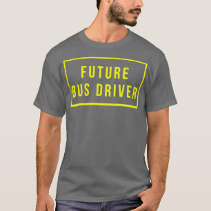 Future Bus Driver T-Shirt