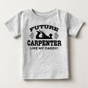 Future Carpenter Like My Daddy Baby T-Shirt