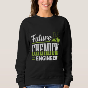 Future Chemical Engineer Engineering Apparel Sweatshirt