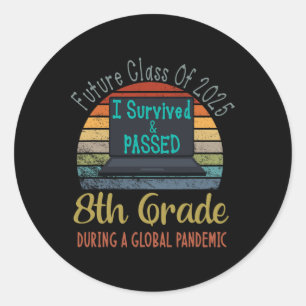 Future Cl Of 2025 I Survived 8th Grade Graduation  Classic Round Sticker