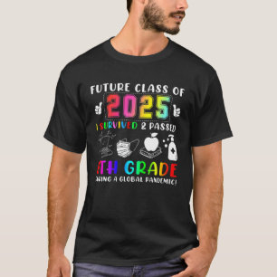 Future Class Of 2025 I Survived And Passed 8Th Gra T-Shirt