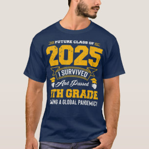 Future Class Of 2025 Passed 8th Grade During T-Shirt