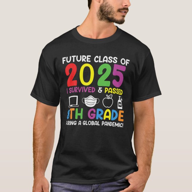 Future Class Of 2025 Survived And Passed 8Th Schoo T-Shirt (Front)