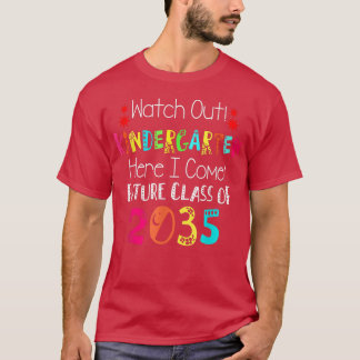 Future Class Of 2035 Watch Out Kindergarten Here I T-Shirt