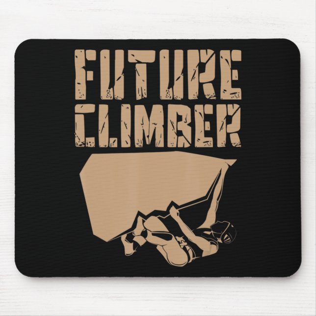 Future Climber  Rock Climber Mountaineer Climbing  Mouse Mat (Front)