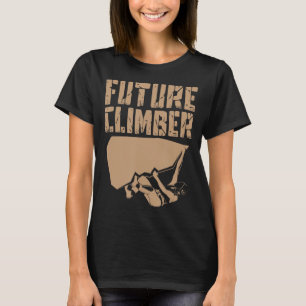 Future Climber Rock Climber Mountaineer Climbing T-Shirt