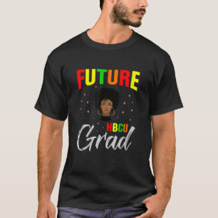 Future College Student Future HBCU Grad Girl Gradu T-Shirt