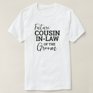 Future Cousin In Law of Groom WV Wedding T-Shirt