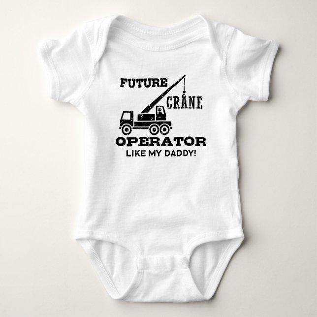 Future Crane Operator Like My Daddy Baby Bodysuit (Front)