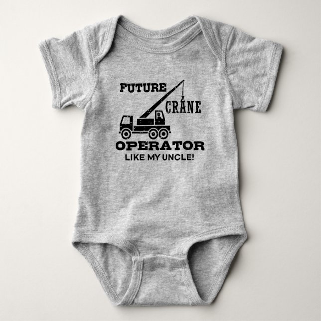 Future Crane Operator Like My Uncle Baby Bodysuit (Front)
