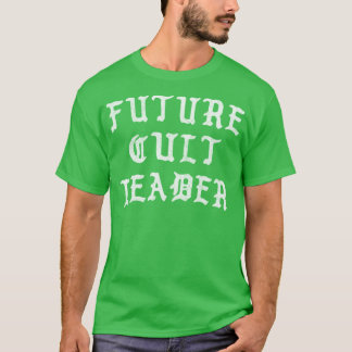 Future Cult Leader VintageStyle Design1 T-Shirt