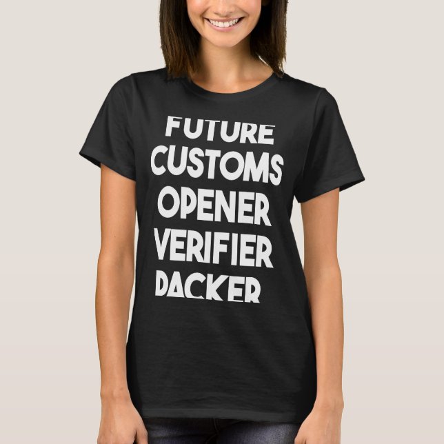 Future Customs Opener Verifier Packer T-Shirt (Front)