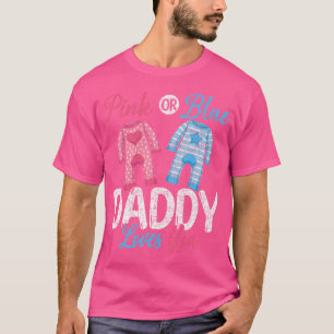 Future Dad Pink Or Blue Daddy Loves You Gender Rev T-Shirt