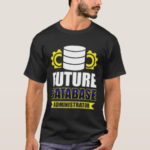 Future Database Administrator T-Shirt