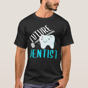 Future Dentis Funny Becoming a Dentist Tooth Gift T-Shirt