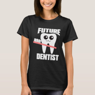 Future Dentist Birthday For Dentistry Students T-Shirt
