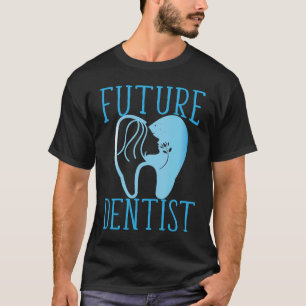 Future Dentist Humorous Dentistry Quote T-Shirt