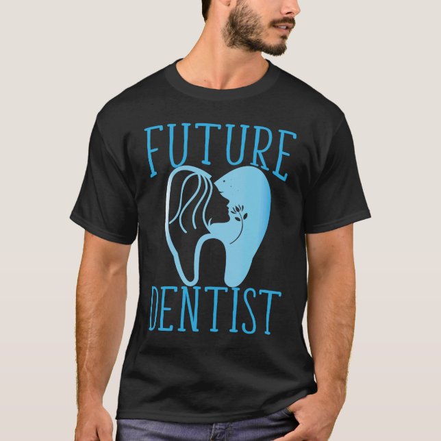 Future Dentist Humorous Dentistry Quote T-Shirt (Front)