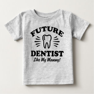 Future Dentist Like My Mummy Baby T-Shirt