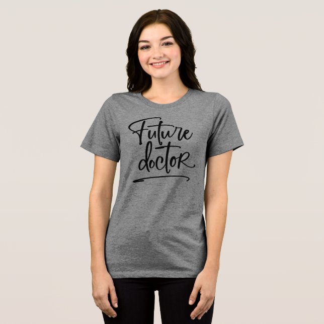 Future Doctor Handwritten Script Tri-Blend Shirt (Front Full)