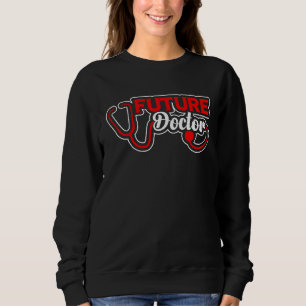Future Doctor Med School Medical Students Doctors Sweatshirt