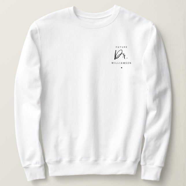 Future Doctor | Medical School Doctoral Student Sweatshirt (Design Front)
