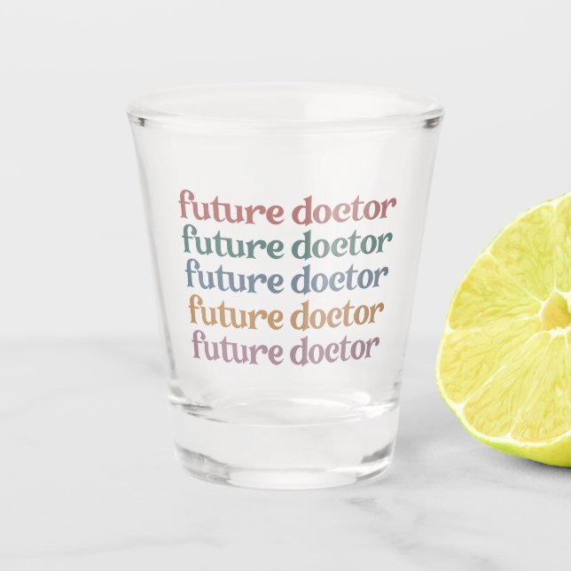 Future Doctor Medical school Student Gift Shot Glass (Front)