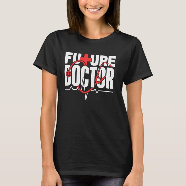 Future Doctor Medicine Med School Study Medical St T-Shirt (Front)