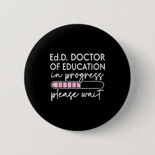 Future doctor of education in progress edd 6 cm round badge