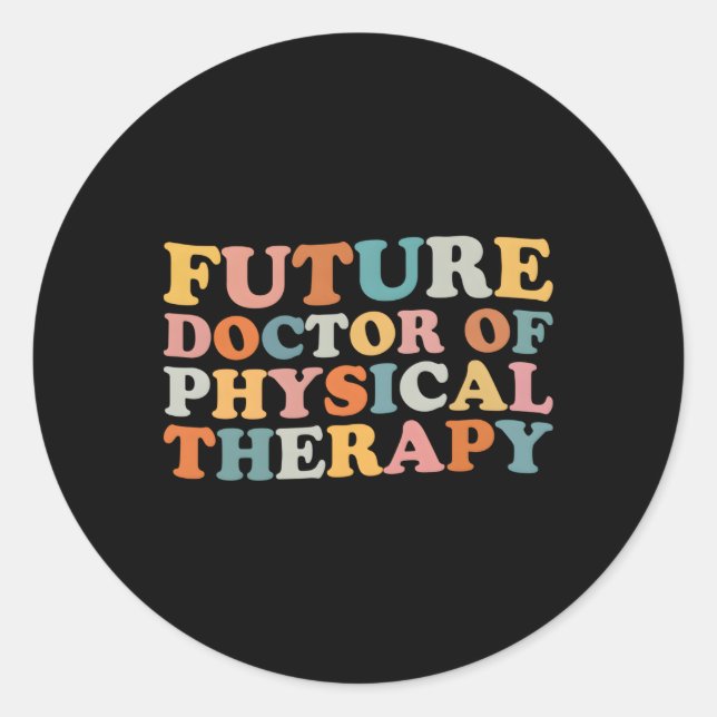 Future Dpt Future Doctor Of Physical Therapy Thera Classic Round Sticker (Front)