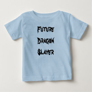 Future Dragon Slayer Baby T-Shirt