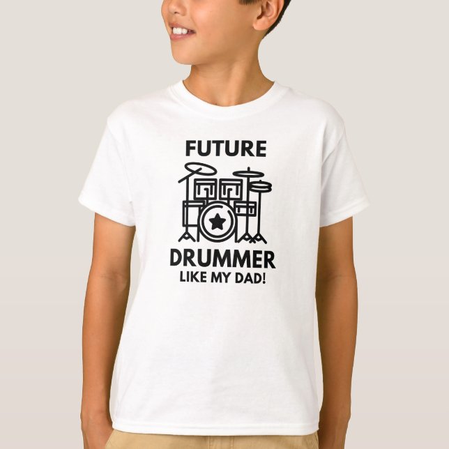 Future Drummer Like My Dad T-Shirt (Front)