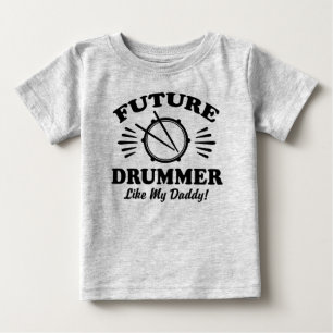 Future Drummer Like My Daddy Baby T-Shirt