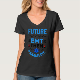 Future Emt Then Paramedic Ems First Responder T-Shirt